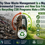 Why Shoe Waste Management Is a Major Environmental Concern and How Eco Friendly Shoe Recycling CSR Programs Make a Difference