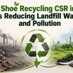 How Shoe Recycling CSR in India Is Reducing Landfill Waste and Pollution
